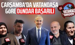 Çarşamba'da vatandaşa göre Hüseyin Dündar başarılı