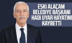 Eski Alaçam Belediye Başkanı Hadi Uyar hayatını kaybetti