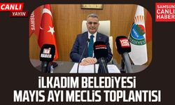 İlkadım Belediyesi Meclis Toplantısı 7 Mayıs Perşembe