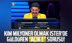 Kim Milyoner Olmak İster'de güldüren "açık e" sorusu! Yanıt Samsunlular oldu