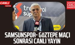Samsunspor - Göztepe maçı sonrası canlı yayın