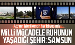 Milli Mücadele ruhunun yaşadığı şehir: Samsun