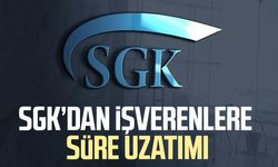 SGK’dan işverenlere süre uzatımı