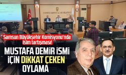Samsun Büyükşehir Komisyonu'nda Mustafa Demir ismi için dikkat çeken oylama