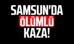 Samsun'da ölümlü kaza: Murat Önder hayatını kaybetti!