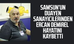 Samsun'un duayen sanayicilerinden Ercan Demirel vefat etti