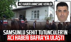 Samsunlu şehit Erkan Tütüncüler’in acı haberi Bafra’ya ulaştı!