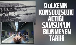 9 ülkenin konsolosluk açtığı Samsun'un bilinmeyen tarihi