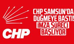 CHP Samsun'da olağanüstü kurultay için imza süreci başlıyor