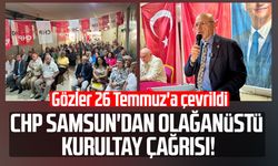 CHP Samsun'dan olağanüstü kurultay çağrısı! Gözler 26 Temmuz'a çevrildi