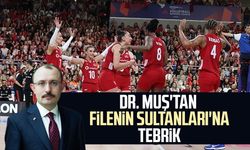 Dr. Mehmet Muş'tan Filenin Sultanları'na tebrik mesajı