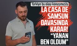 La Casa De Samsun davasında karar! "Yanan ben oldum"