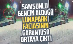 Lunapark faciasında ölen Samsunlu Burak Kırıkçı'nın görüntüleri ortaya çıktı