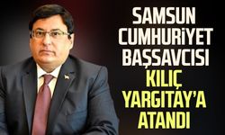 Samsun Cumhuriyet Başsavcısı Mehmet Sabri Kılıç Yargıtay'a atandı