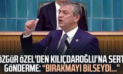 Özgür Özel'den Kılıçdaroğlu'na sert gönderme! "Bırakmayı bilseydi..."
