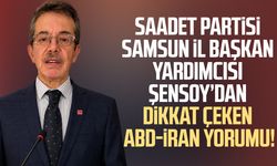 Saadet Partili Avni Şensoy'dan dikkat çeken ABD-İran yorumu