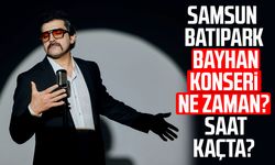 Samsun Batıpark Bayhan konseri ne zaman? Saat kaçta?