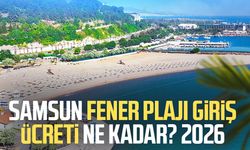 Samsun Fener Plajı giriş ücreti ne kadar? 2026