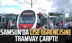 Samsun'da korkutan kaza! Lise öğrencisine tramvay çarptı