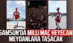 Samsun'da Milli maç heyecanı meydanlara taşacak
