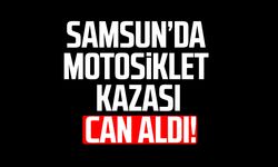 Samsun'da motosiklet kazası can aldı! Kürşat Bektaş hayatını kaybetti