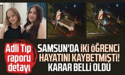 Samsun'da Rabia Kaynar ve Elifnaz Aslan'ın öldüğü kazada karar!
