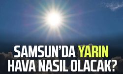 Samsun'da yarın hava nasıl olacak? 1 Temmuz Çarşamba