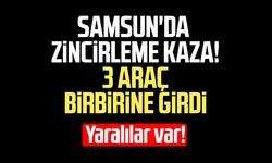 Samsun'da zincirleme kaza! 3 araç birbirine girdi