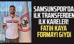 Samsunspor'da ilk transferden ilk kareler! Fatih Kaya formayı giydi