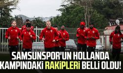 Samsunspor'un Hollanda kampındaki rakipleri belli oldu!