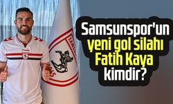 Samsunspor'un yeni gol silahı Fatih Kaya kimdir?