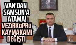 Samsun'un Vezirköprü ilçesine yeni kaymakam atandı