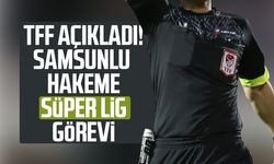 TFF açıkladı! Samsunlu hakeme Süper Lig görevi
