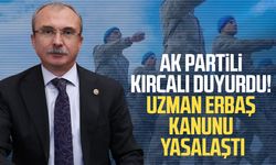AK Partili Orhan Kırcalı duyurdu! Uzman Erbaş Kanunu yasalaştı
