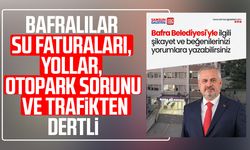 Bafralılar su faturaları, yollar, otopark sorunu ve trafikten dertli