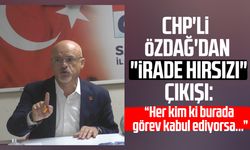 CHP'li Mehmet Özdağ'dan "İrade hırsızı" çıkışı
