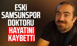 Eski Samsunspor doktoru Burhan Bahadır hayatını kaybetti