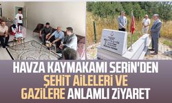 Havza Kaymakamı Samet Serin'den şehit aileleri ve gazilere anlamlı ziyaret