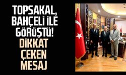 İlyas Topsakal, Devlet Bahçeli ile görüştü! Dikkat çeken mesaj