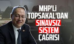 MHP'li İlyas Topsakal'dan sınavsız eğitim sistemi çağrısı