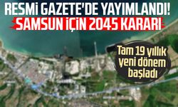 Resmi Gazete'de yayımlandı! Samsun için 2045 kararı