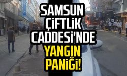 Samsun Çiftlik Caddesi'nde yangın paniği!