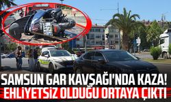 Samsun Gar Kavşağı'nda kaza! Ehliyetsiz olduğu ortaya çıktı