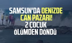 Samsun'da denizde can pazarı! 2 çocuk ölümden döndü