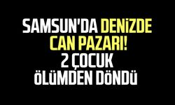 Samsun'da denizde can pazarı! 2 çocuk ölümden döndü