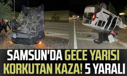 Samsun'da gece yarısı korkutan kaza! 5 yaralı