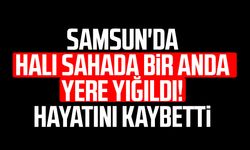 Samsun'da halı sahada bir anda yere yığıldı! Kazım Özkan hayatını kaybetti