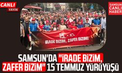 Samsun'da "İrade Bizim, Zafer Bizim" 15 Temmuz yürüyüşü