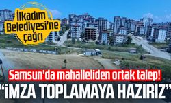 Samsun'da mahalleliden ortak talep! "İmza toplamaya hazırız"