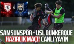 Samsunspor - USL Dunkerque hazırlık maçı! Canlı yayın